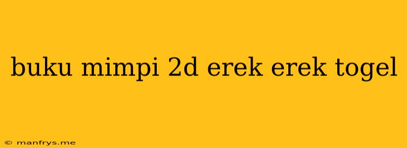 Buku Mimpi 2d Erek Erek Togel