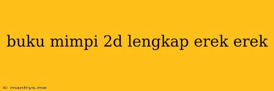 Buku Mimpi 2d Lengkap Erek Erek