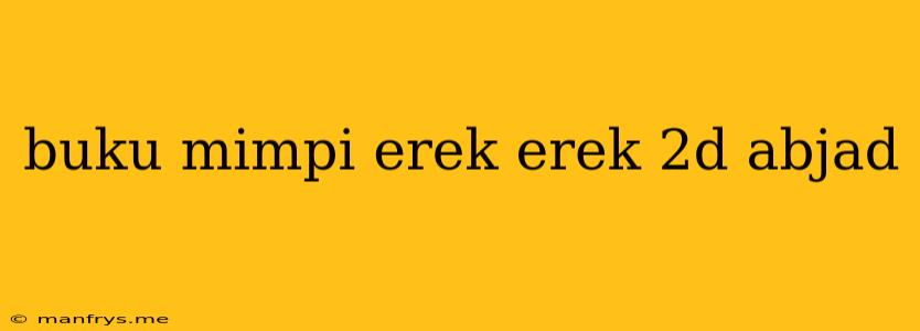 Buku Mimpi Erek Erek 2d Abjad