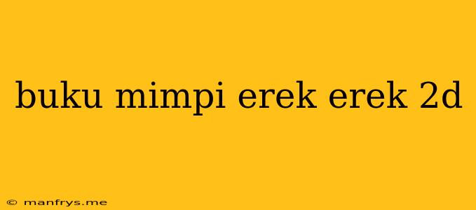 Buku Mimpi Erek Erek 2d