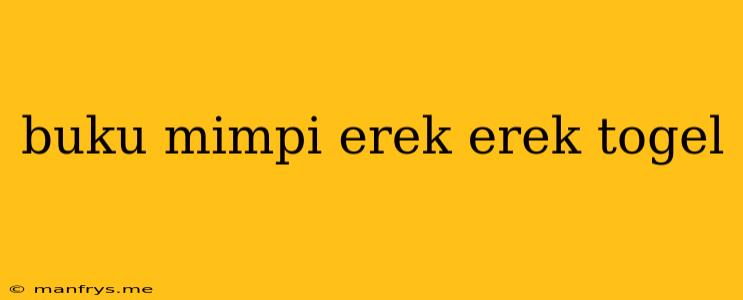 Buku Mimpi Erek Erek Togel