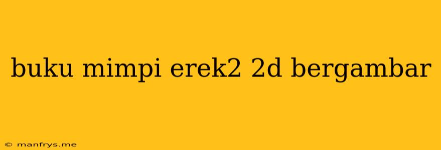 Buku Mimpi Erek2 2d Bergambar