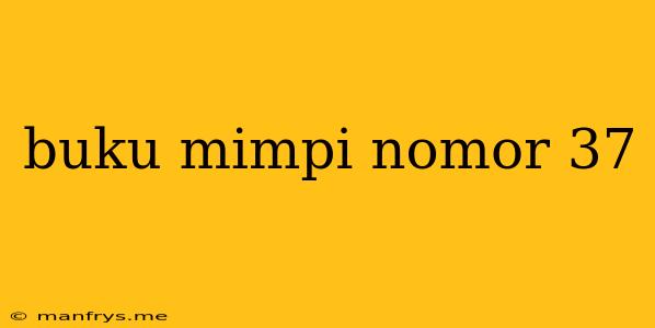 Buku Mimpi Nomor 37