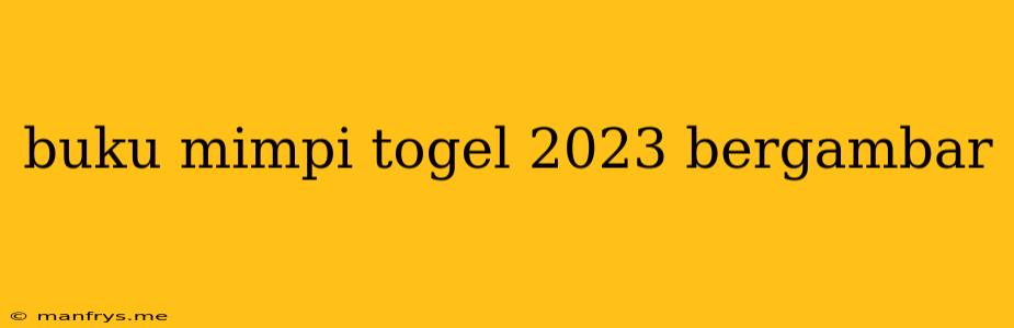 Buku Mimpi Togel 2023 Bergambar