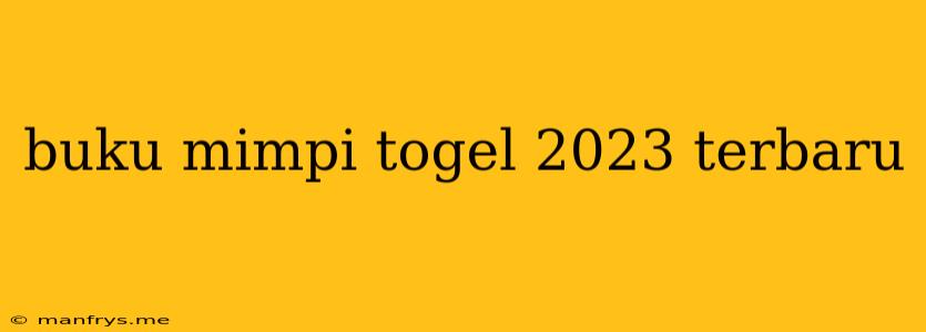 Buku Mimpi Togel 2023 Terbaru