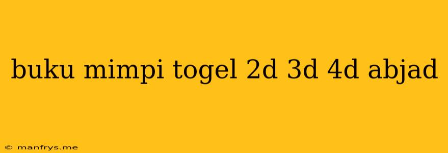 Buku Mimpi Togel 2d 3d 4d Abjad