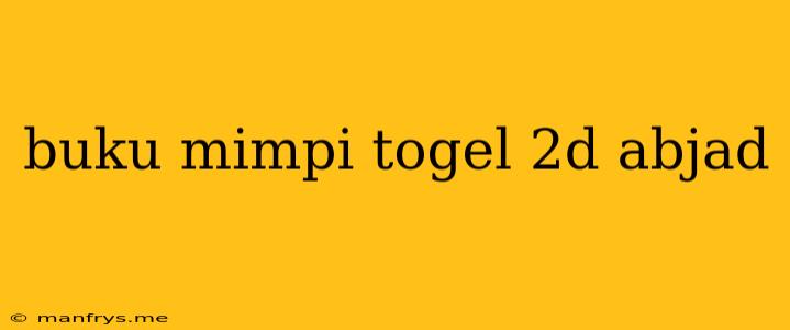 Buku Mimpi Togel 2d Abjad