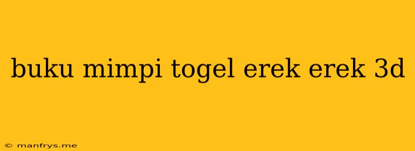 Buku Mimpi Togel Erek Erek 3d