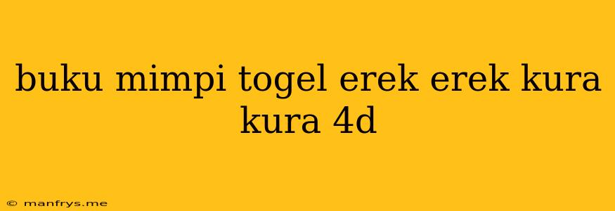 Buku Mimpi Togel Erek Erek Kura Kura 4d