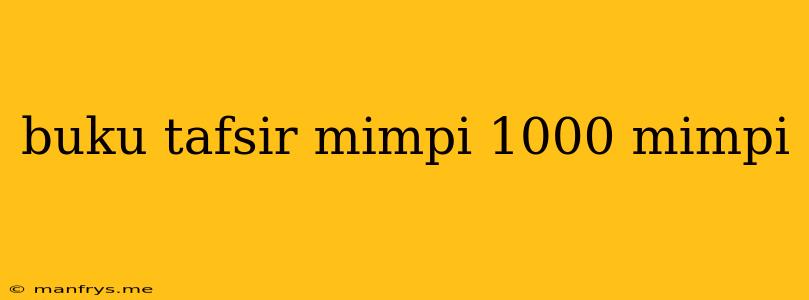 Buku Tafsir Mimpi 1000 Mimpi