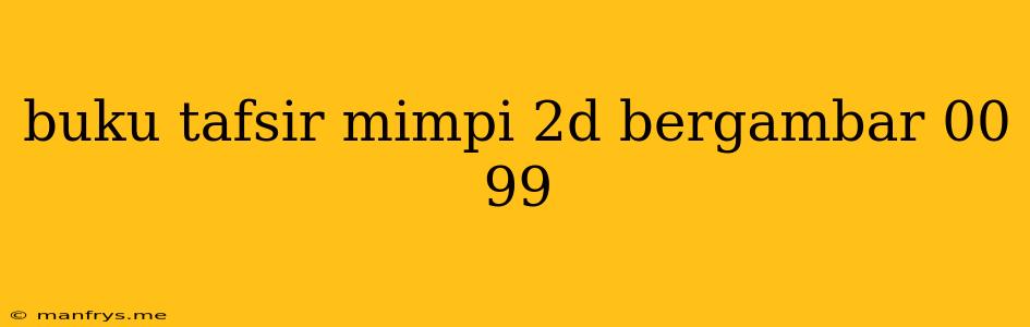 Buku Tafsir Mimpi 2d Bergambar 00 99