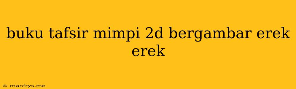 Buku Tafsir Mimpi 2d Bergambar Erek Erek