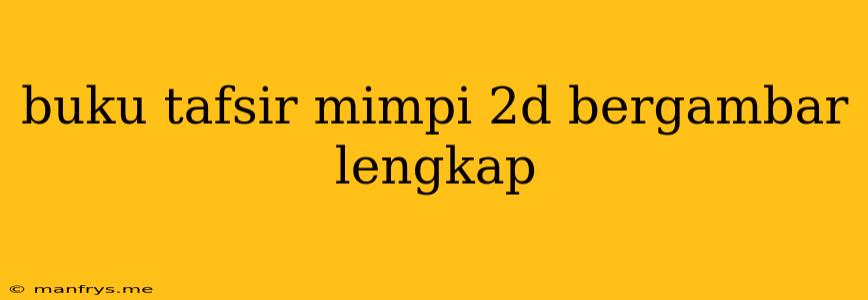 Buku Tafsir Mimpi 2d Bergambar Lengkap