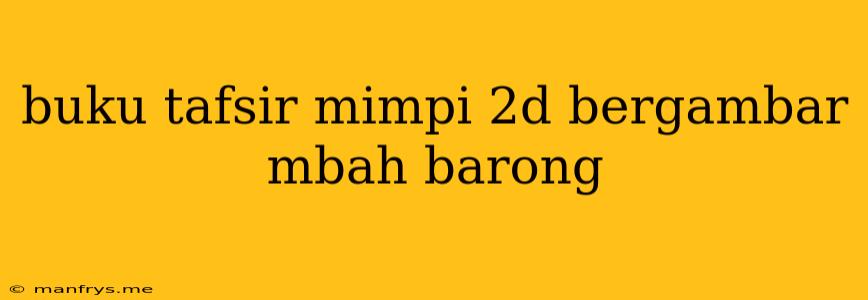 Buku Tafsir Mimpi 2d Bergambar Mbah Barong