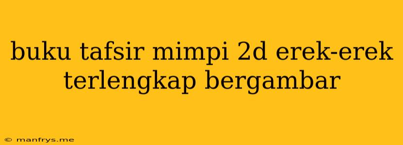 Buku Tafsir Mimpi 2d Erek-erek Terlengkap Bergambar