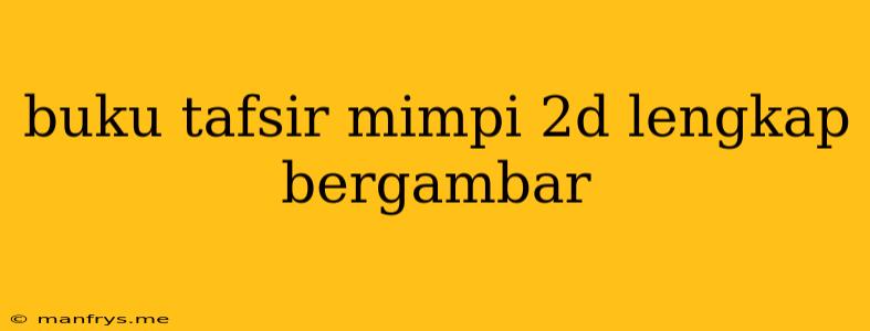 Buku Tafsir Mimpi 2d Lengkap Bergambar