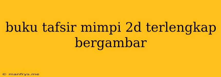 Buku Tafsir Mimpi 2d Terlengkap Bergambar