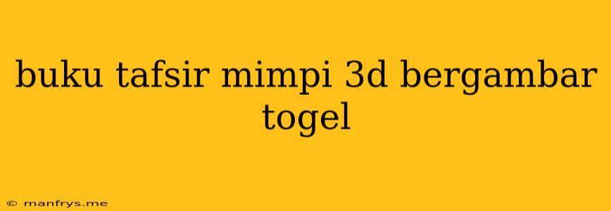 Buku Tafsir Mimpi 3d Bergambar Togel