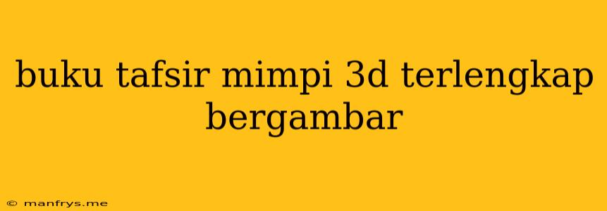 Buku Tafsir Mimpi 3d Terlengkap Bergambar