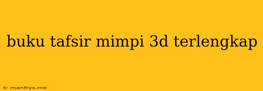 Buku Tafsir Mimpi 3d Terlengkap