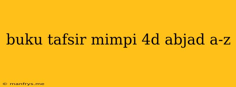 Buku Tafsir Mimpi 4d Abjad A-z