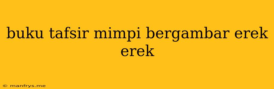 Buku Tafsir Mimpi Bergambar Erek Erek