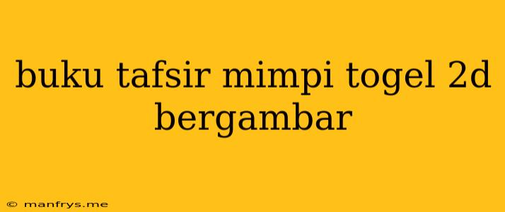 Buku Tafsir Mimpi Togel 2d Bergambar