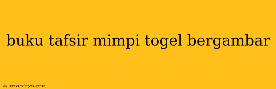 Buku Tafsir Mimpi Togel Bergambar