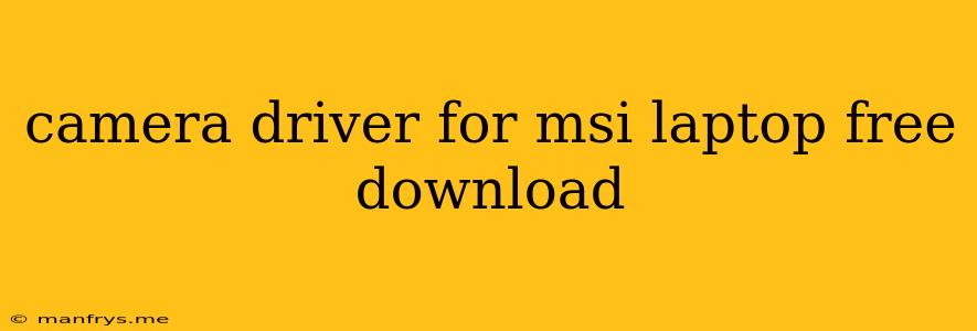 Camera Driver For Msi Laptop Free Download