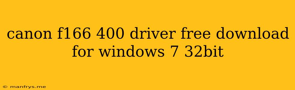 Canon F166 400 Driver Free Download For Windows 7 32bit