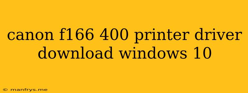 Canon F166 400 Printer Driver Download Windows 10
