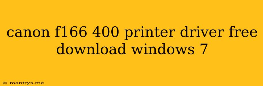 Canon F166 400 Printer Driver Free Download Windows 7
