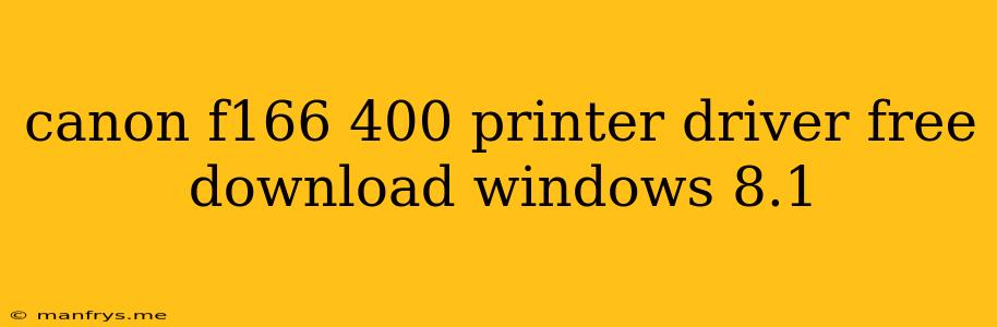 Canon F166 400 Printer Driver Free Download Windows 8.1
