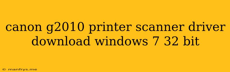Canon G2010 Printer Scanner Driver Download Windows 7 32 Bit