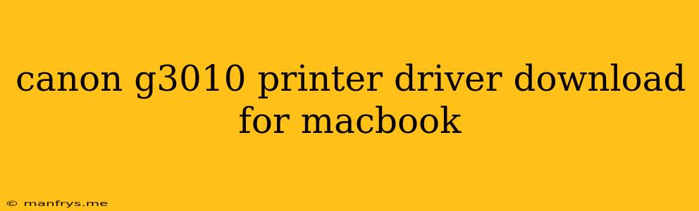 Canon G3010 Printer Driver Download For Macbook