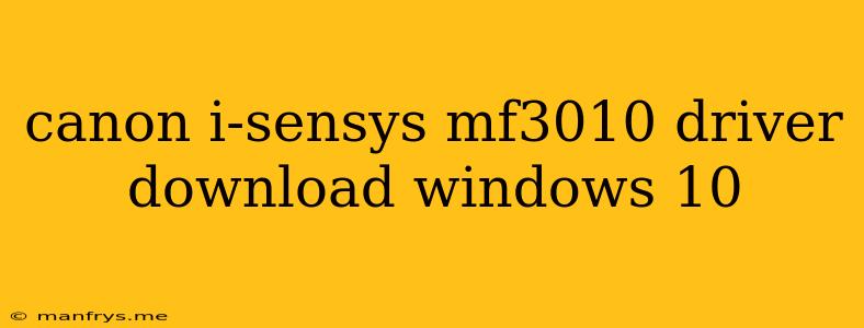 Canon I-sensys Mf3010 Driver Download Windows 10