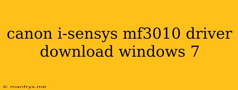 Canon I-sensys Mf3010 Driver Download Windows 7