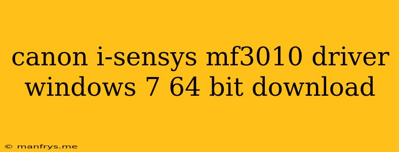 Canon I-sensys Mf3010 Driver Windows 7 64 Bit Download