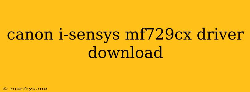Canon I-sensys Mf729cx Driver Download