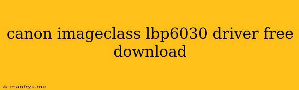 Canon Imageclass Lbp6030 Driver Free Download