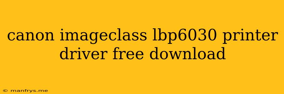 Canon Imageclass Lbp6030 Printer Driver Free Download