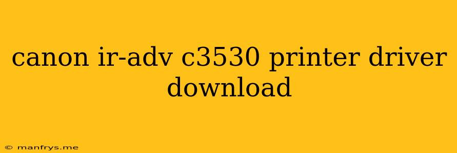 Canon Ir-adv C3530 Printer Driver Download