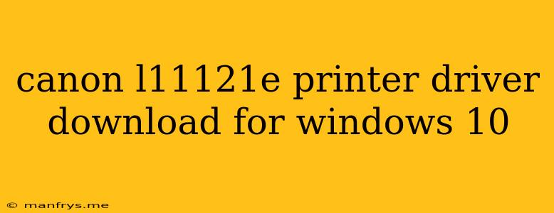 Canon L11121e Printer Driver Download For Windows 10