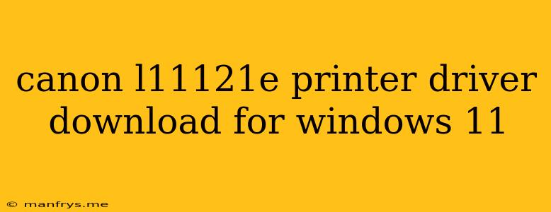 Canon L11121e Printer Driver Download For Windows 11