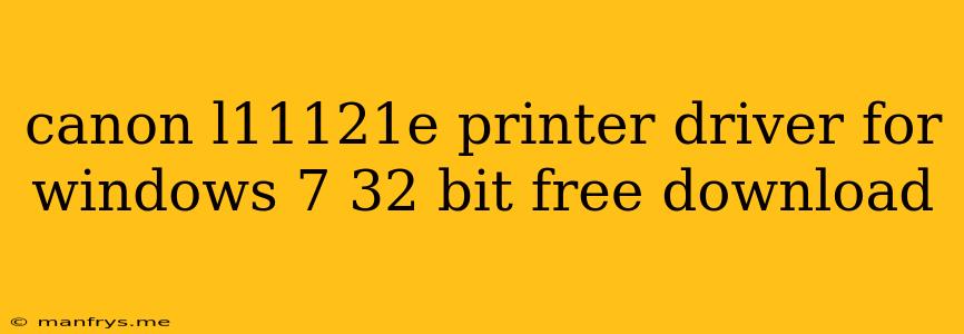 Canon L11121e Printer Driver For Windows 7 32 Bit Free Download