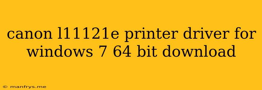 Canon L11121e Printer Driver For Windows 7 64 Bit Download