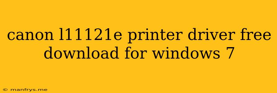 Canon L11121e Printer Driver Free Download For Windows 7
