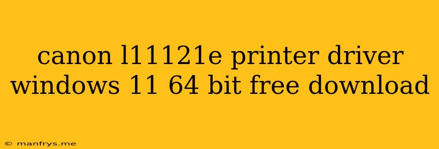 Canon L11121e Printer Driver Windows 11 64 Bit Free Download