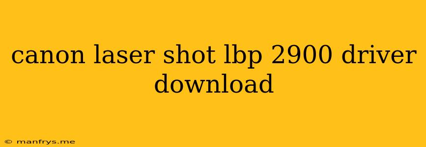 Canon Laser Shot Lbp 2900 Driver Download