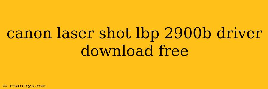 Canon Laser Shot Lbp 2900b Driver Download Free